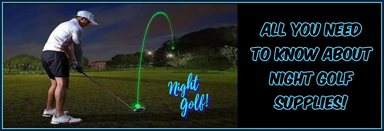 All You Need To Know About Night Golf Supplies!