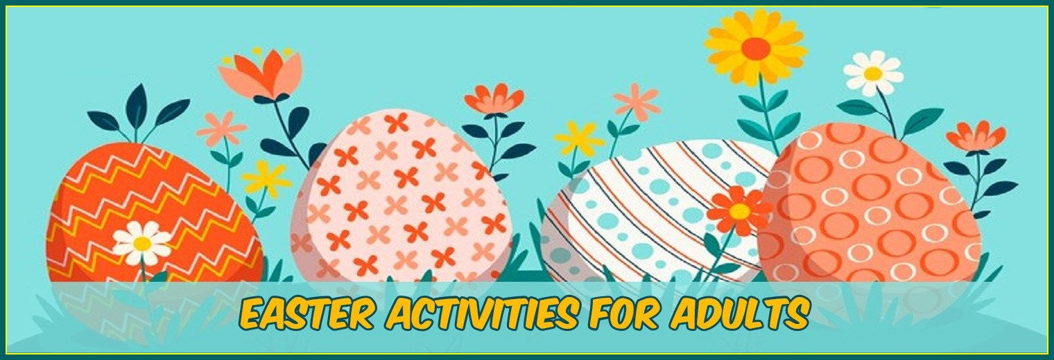 Easter Activities For Adults To Try In 2024
