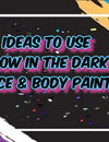 Handy Tips To Use Glow In The Dark Paint For Valentines!