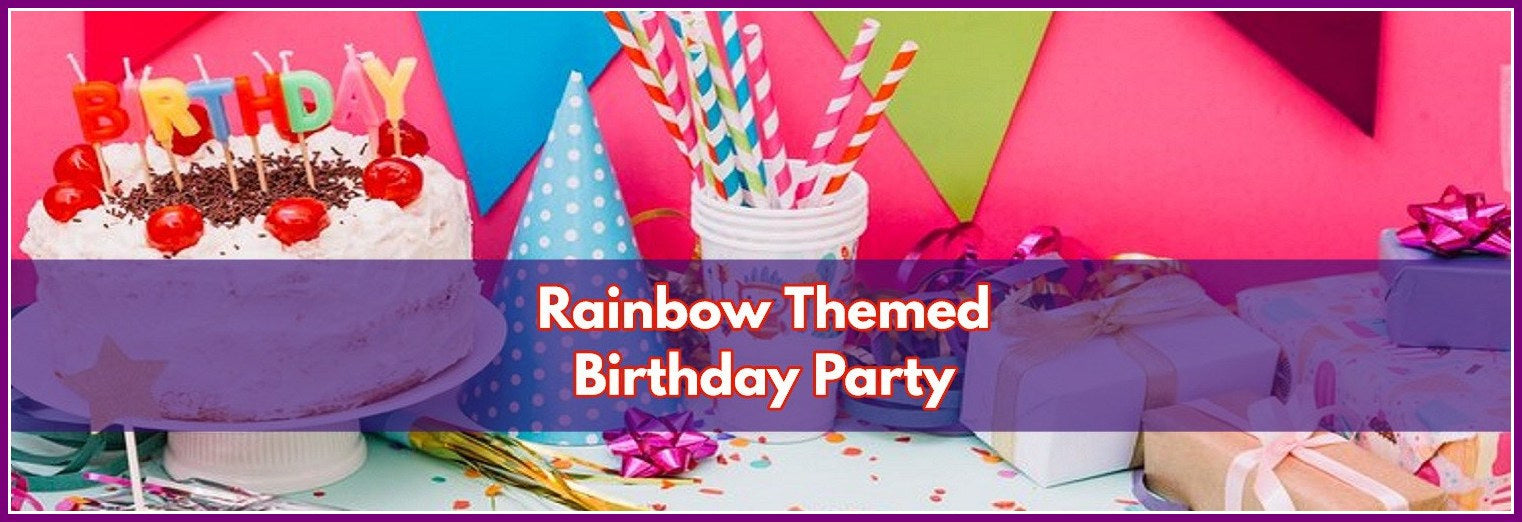How To Host A Spectacular Rainbow Birthday Party?
