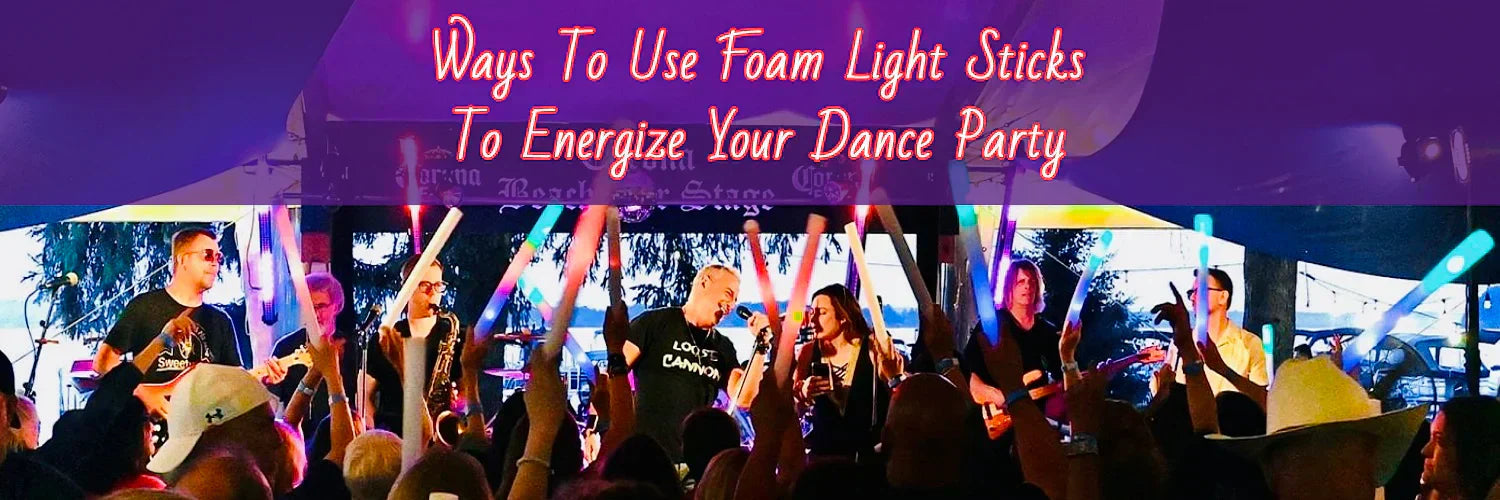 How To Use Foam Light Sticks To Energize Your Dance Party?
