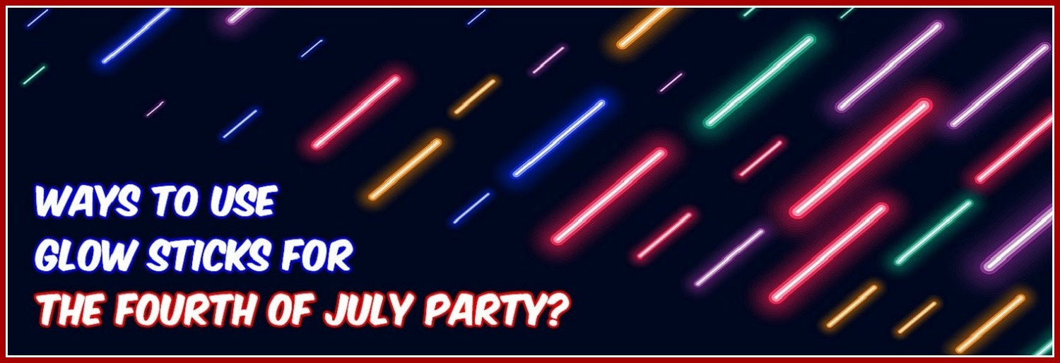 How To Use Glow Sticks For The Fourth of July Party?
