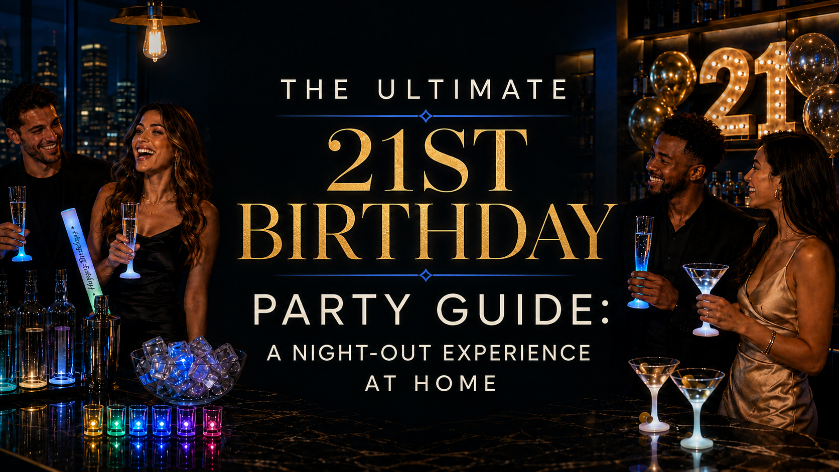 The Ultimate 21st Birthday Party Guide: A Night-Out Experience at Home