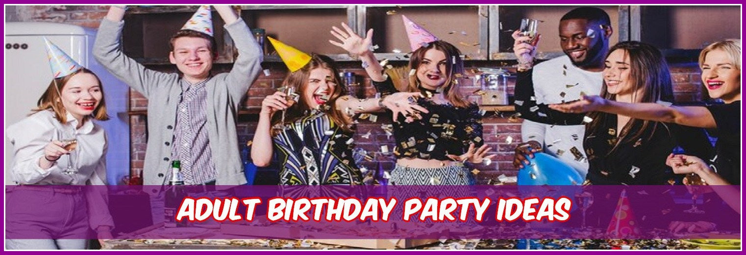 Adult Birthday Party Ideas To Delight Guests!