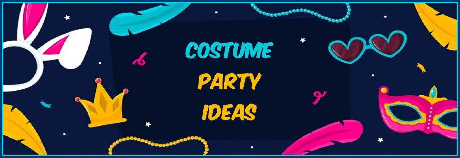 Costume Party Ideas To Add More Fun!