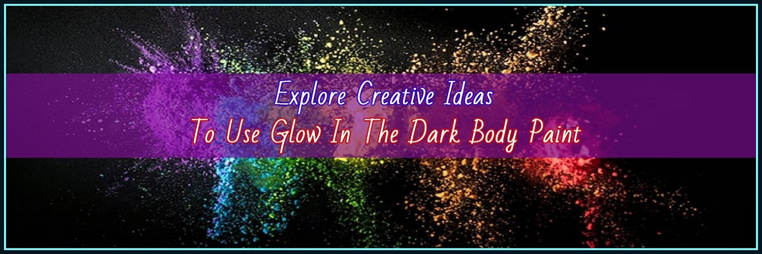 7 Creative Ideas To Use Glow In The Dark Body Paint
