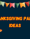 7 Creative & Budget-Friendly Thanksgiving Party Ideas