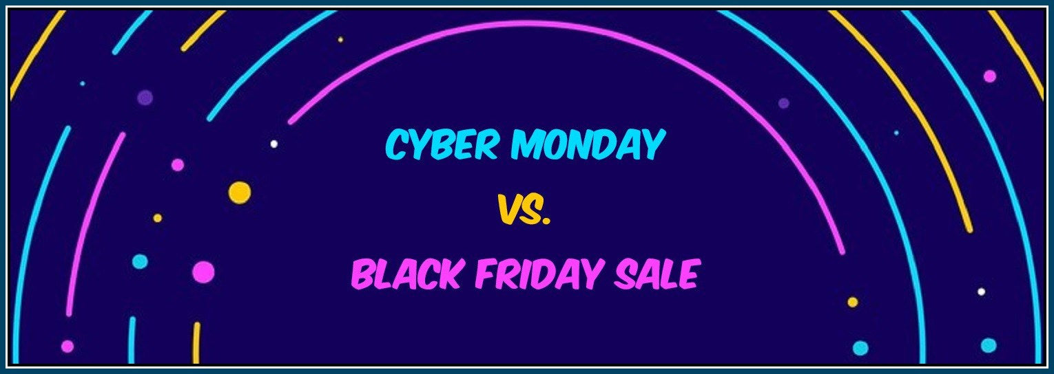 Cyber Monday Vs. Black Friday Sale