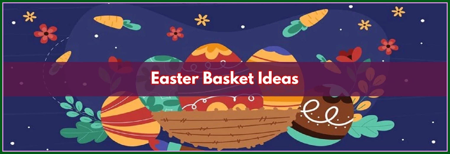 Unique Easter Basket Gifts To Delight Your Loved Ones