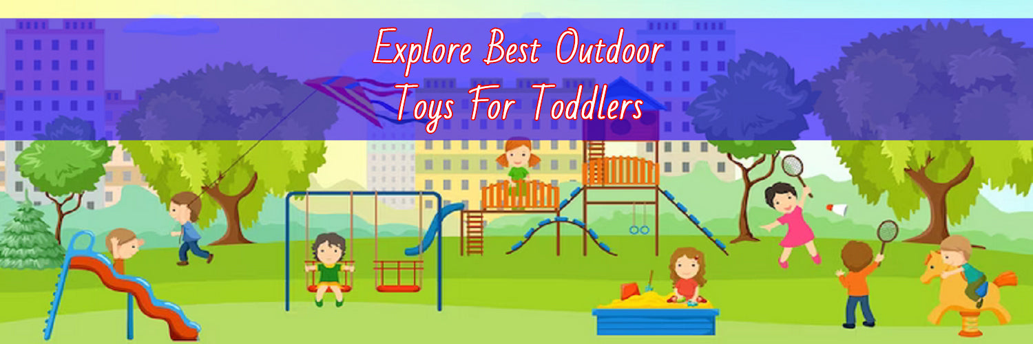 Explore Best Outdoor Toys For Toddlers