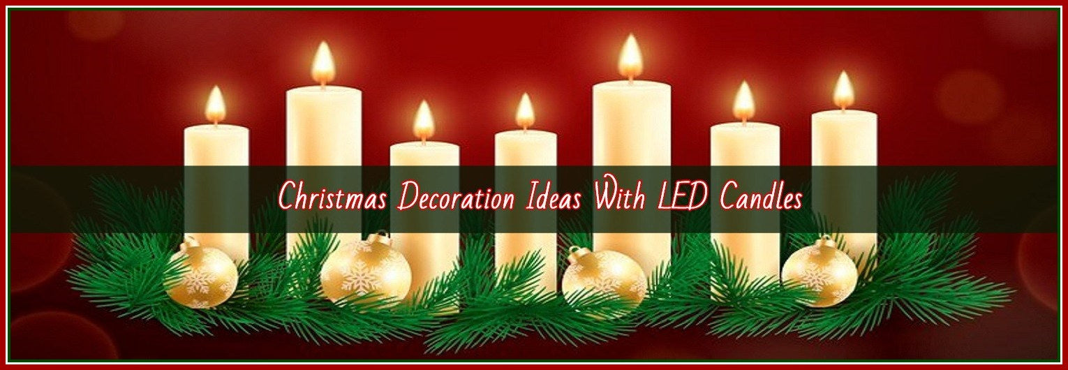 Christmas Decoration Ideas With LED Candles