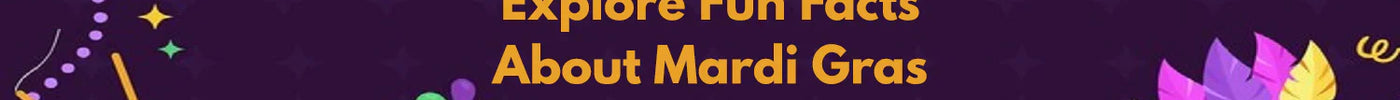 Explore Fun Facts About Mardi Gras