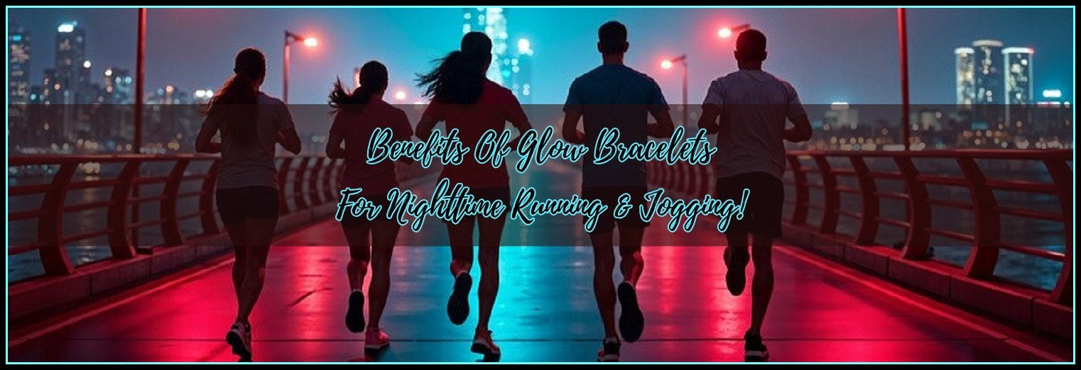 Explore Glow Bracelets For Nighttime Running & Jogging