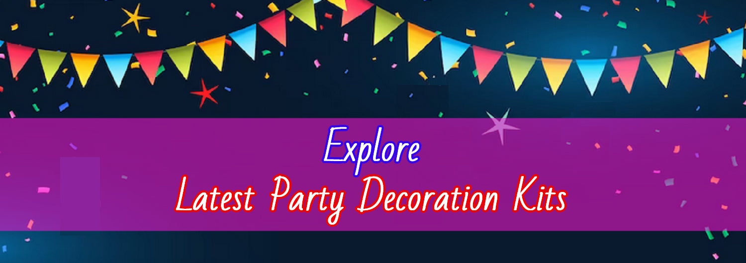 Get Your Party Started With Latest Decoration Kits!