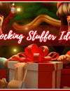 5 Popular Stocking Stuffer Ideas For Kids!