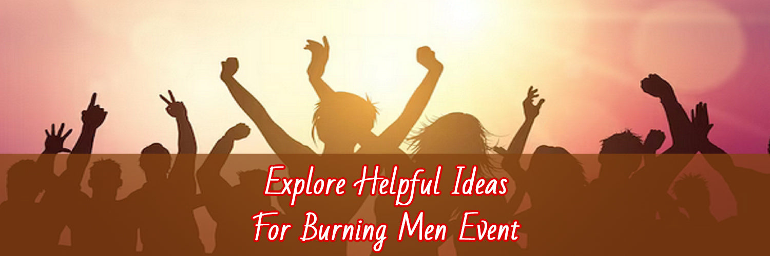How To Have Unforgettable Moments At Burning Man?