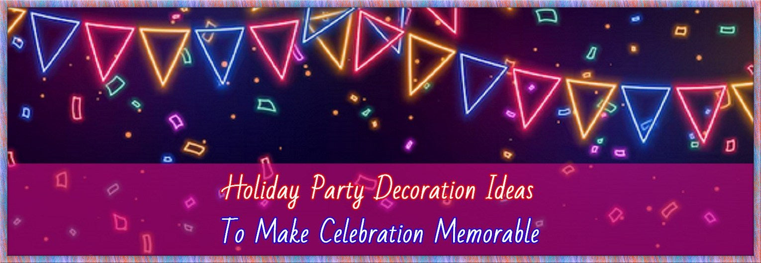 Holiday Party Decor Ideas To Make Celebration Special!