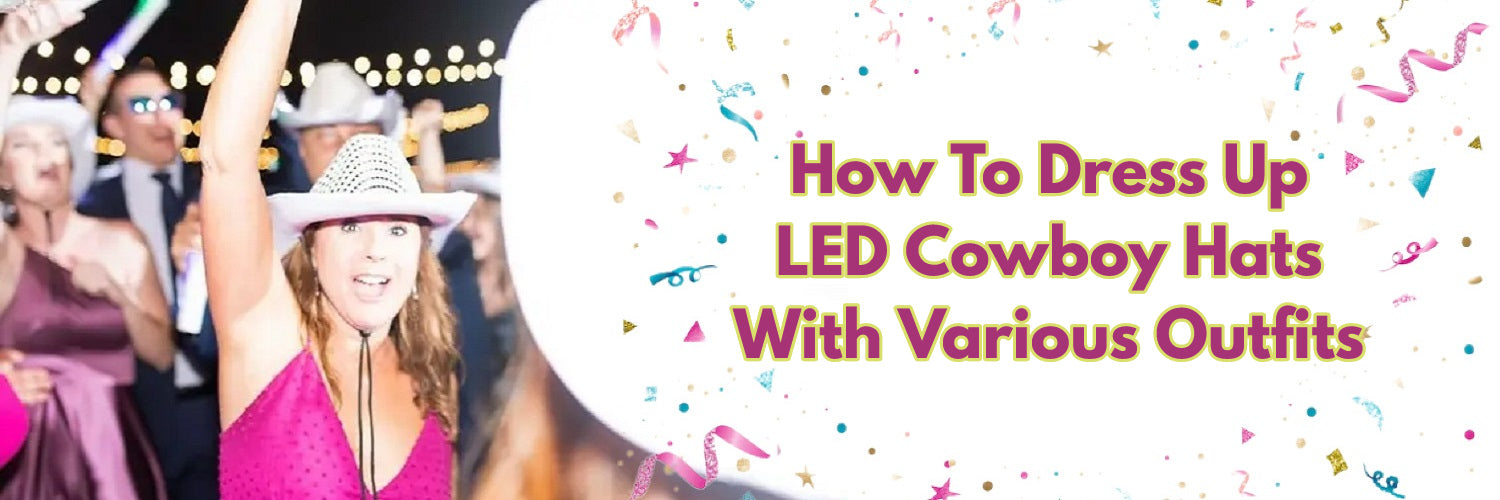 5 Types Of Outfits To Pair With LED Cowboy Hats!