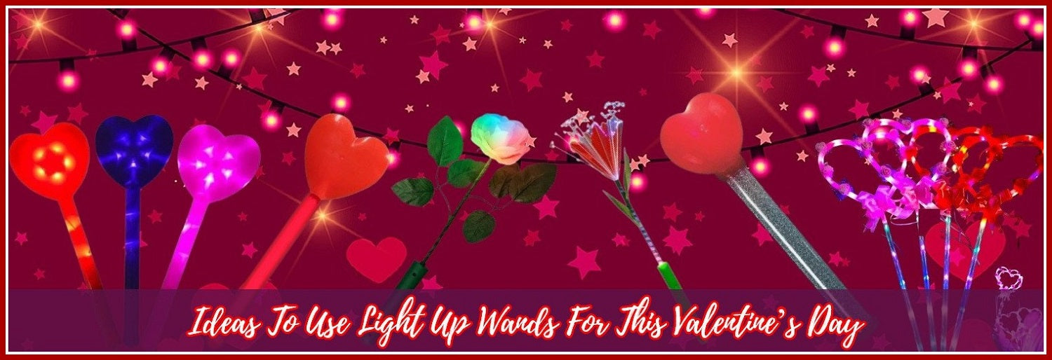 Ideas To Use Light Up Wands For This Valentine’s Day