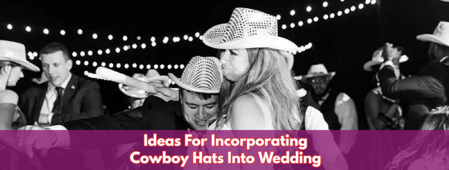 How To Use Cowboy Hats In A Wedding!