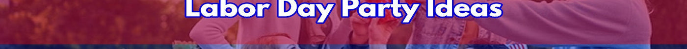 Labor Day Party Ideas