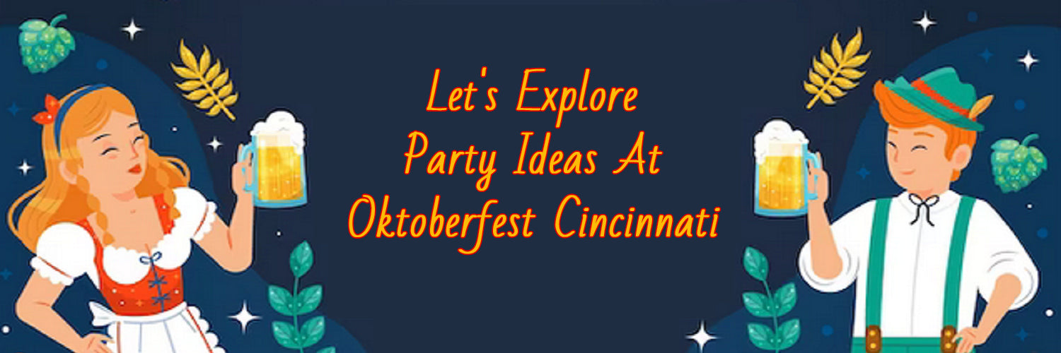 Let's explore party ideas At Oktoberfest Cincinnati