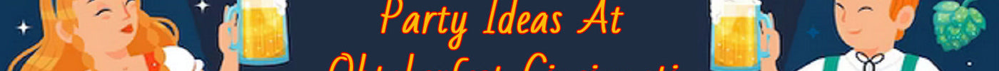 Let's explore party ideas At Oktoberfest Cincinnati