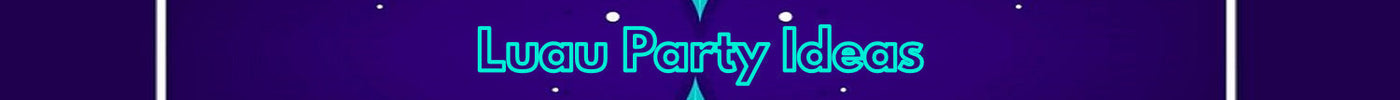 Luau Party Ideas