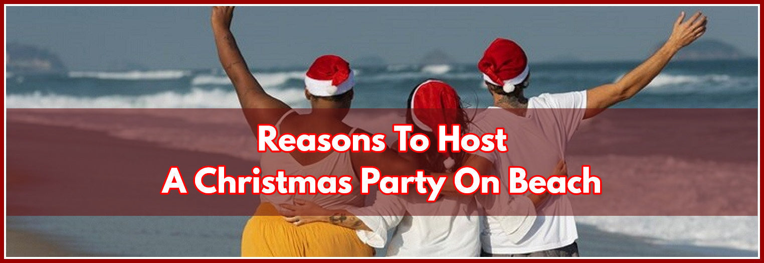 5 Reasons To Host A Christmas Party On Beach