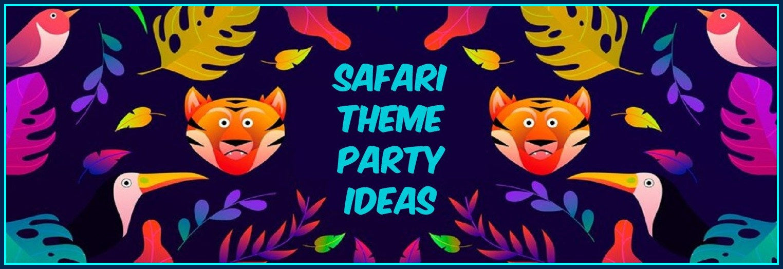 How To Host A Wild And Fun Safari Theme Party?