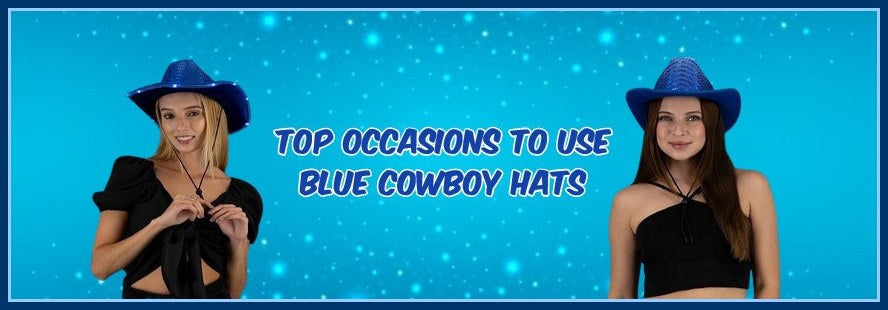 Top 5 Occasions To Wear Blue Cowboy Hats