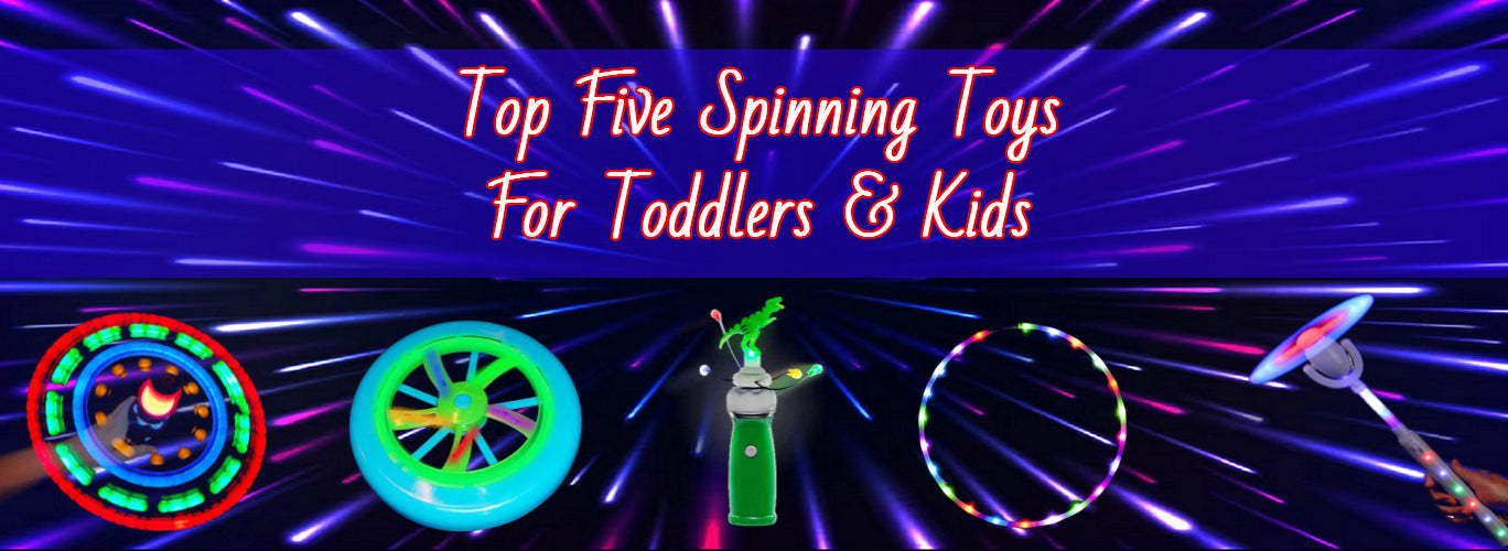 Top 5 Spinning Toys For Toddlers & Kids