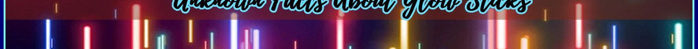 Unknown Facts About Glow Sticks