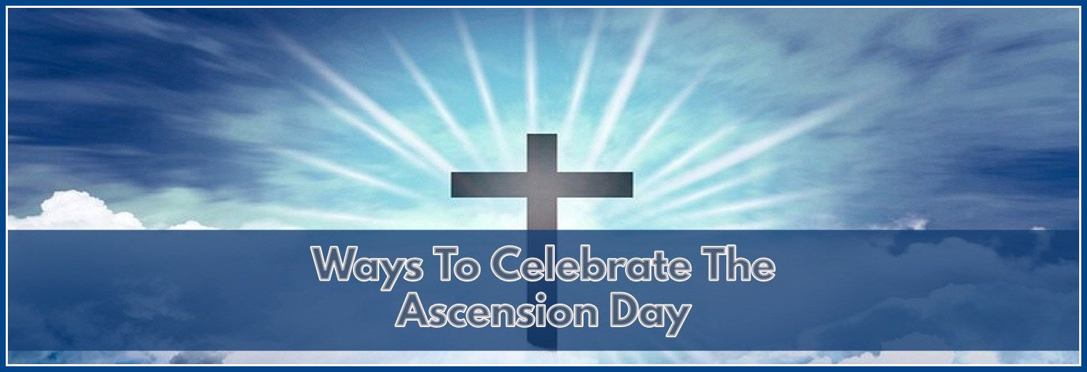 Creative Ideas To Celebrate The Ascension Day