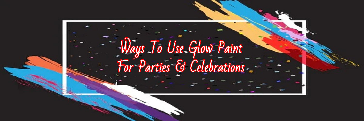 5 Ways To Use Glow Paint For Night Out Celebration