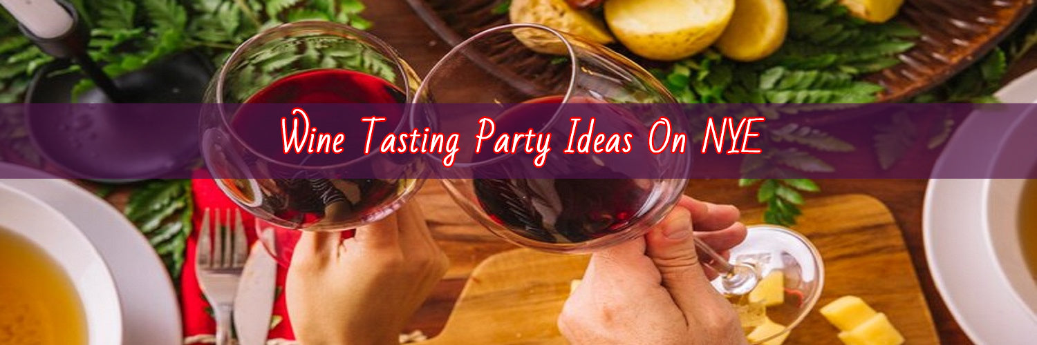 How To Host A Perfect Wine Tasting Party On New Year's Eve?